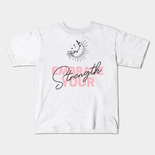 Embrace Your Strength Self-Empowering Kids T-Shirt